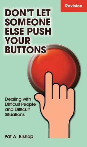 DON’T LET SOMEONE ELSE PUSH YOUR BUTTONS